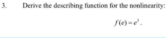 Solved Please help! Derive the describing function for the | Chegg.com