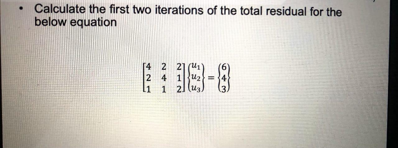 Solved Calculate the first two iterations of the total | Chegg.com