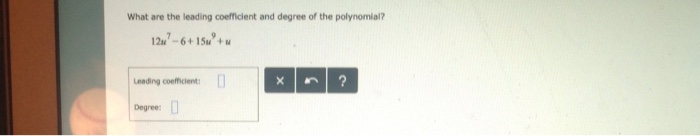 Solved What are the leading coefficient and degree of the | Chegg.com