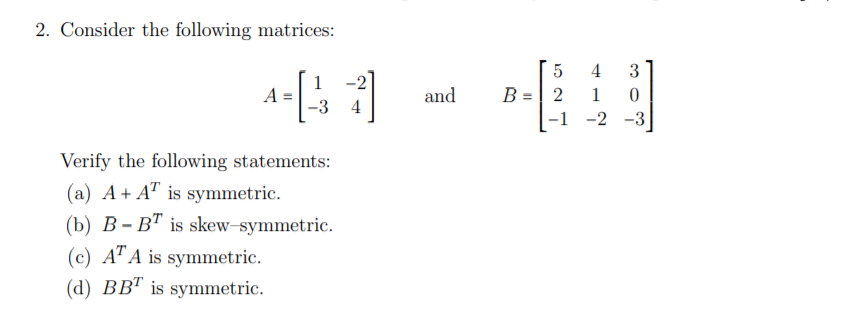 Solved 2. Consider the following matrices: *=[:$ :) and 5 4 | Chegg.com
