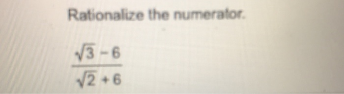 Solved Rationalize the numerator /3-6 | Chegg.com