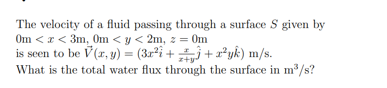 Solved The velocity of a fluid passing through a surface S | Chegg.com