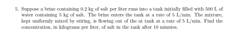 Solved 5. Suppose a brine containing 0.2 kg of salt per | Chegg.com