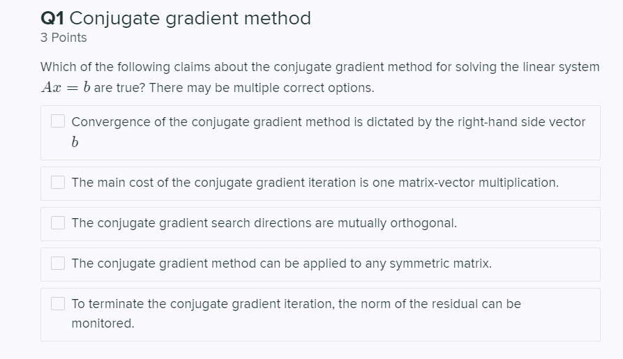 Solved Q1 Conjugate gradient method 3 Points Which of the | Chegg.com