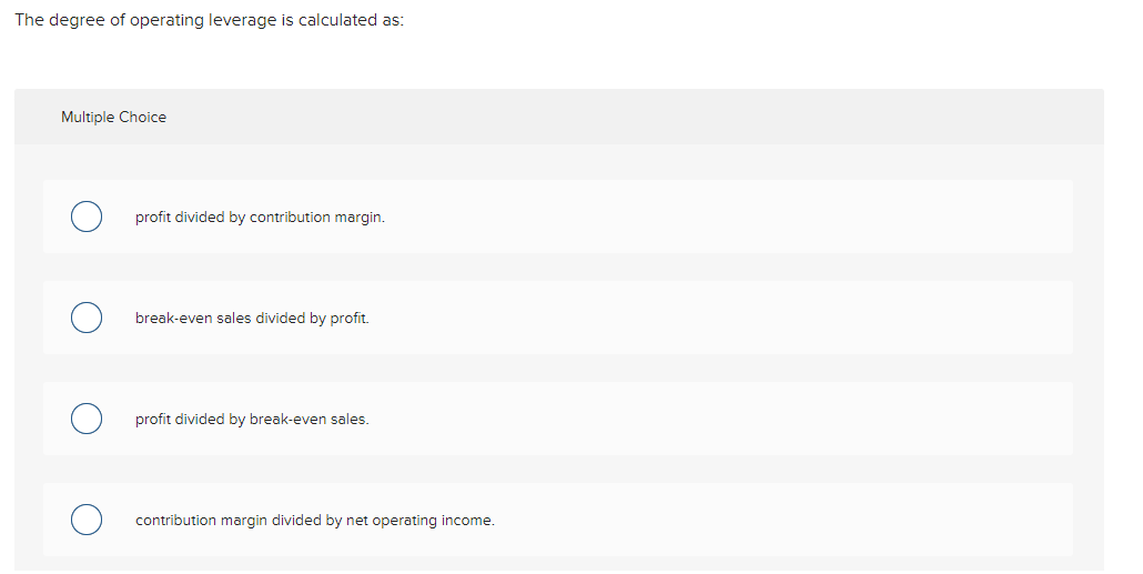 Solved The degree of operating leverage is calculated as: | Chegg.com