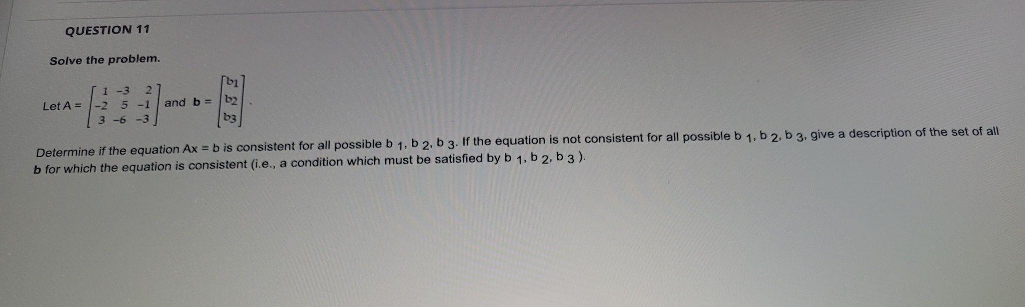 Solved QUESTION 11 Solve the problem. 1-3 2 -2 5 -1 Let A = | Chegg.com