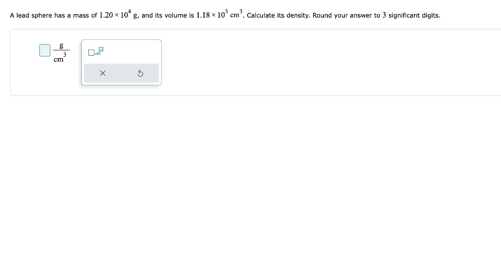 Solved A lead sphere has a mass of 1.20×104 g, and its