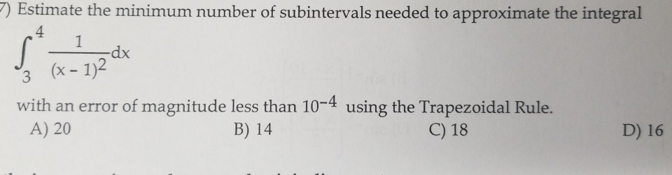 Solved 7) Estimate the minimum number of subintervals needed | Chegg.com