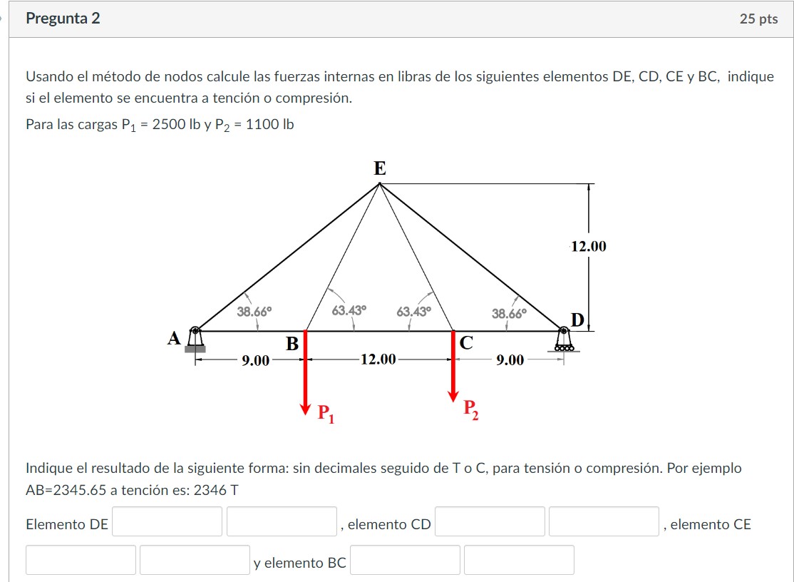 Usando el método de nodos calcule las fuerzas internas en libras de los siguientes elementos \( D E, C D, C E \) y \( B C \),