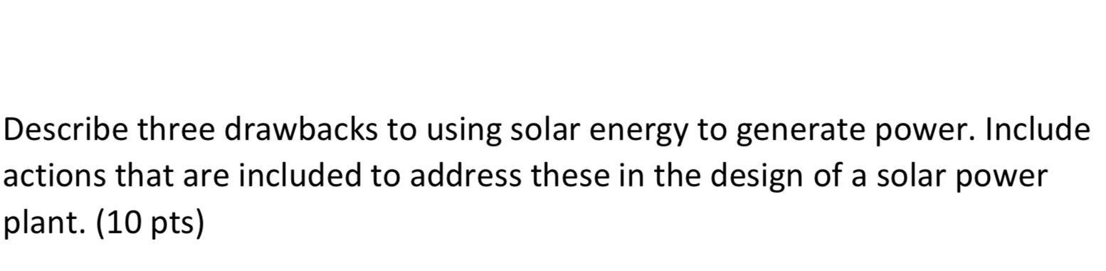 Solved Describe three drawbacks to using solar energy to | Chegg.com