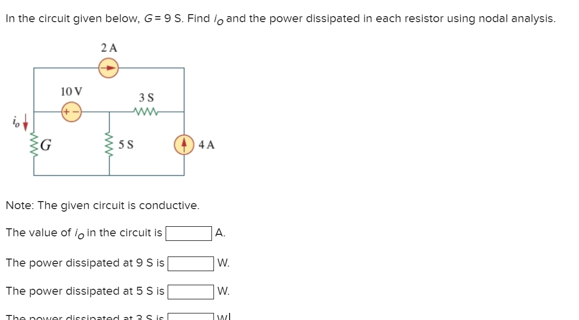 Solved In the circuit given below, G = 9 S. Find lo and the | Chegg.com