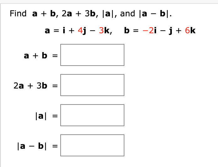 Solved Find A + B, 2a + 3b, La], And La – Bl. A = I + 4% – | Chegg.com