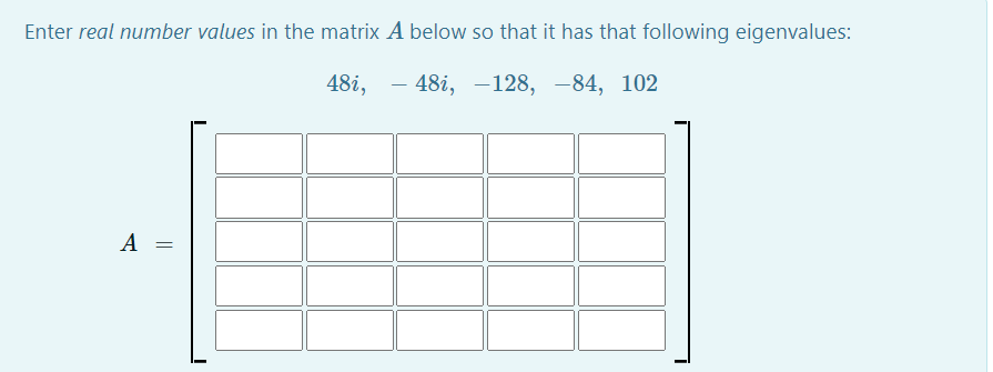 Solved Enter real number values in the matrix A below so | Chegg.com