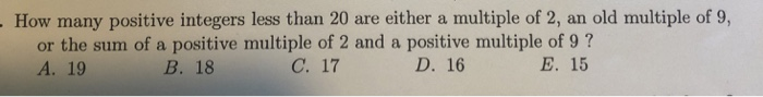 Solved How many positive integers less than 20 are either a | Chegg.com