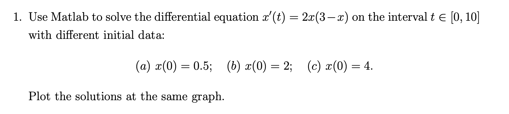 Solved = 1. Use Matlab To Solve The Differential Equation | Chegg.com