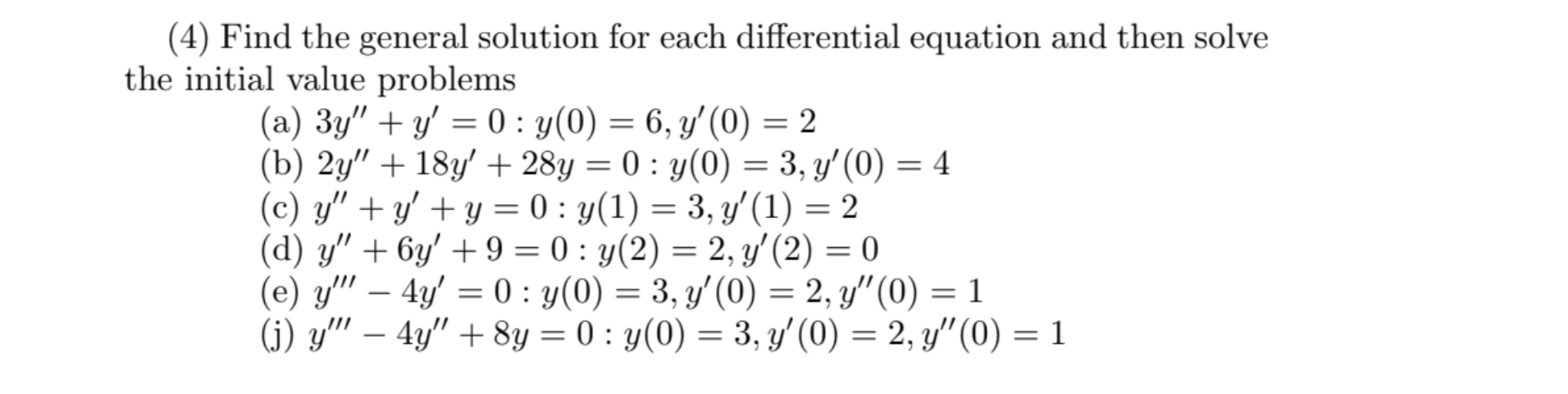 (4) Find the general solution for each differential equation and then solve he initial value problems (a) \( 3 y^{\prime \pri