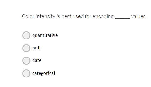 Solved Color intensity is best used for encoding values. | Chegg.com