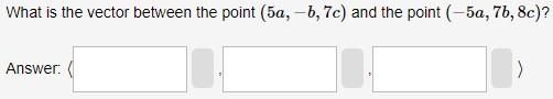 Solved What is the vector between the point (5a,−b,7c) and | Chegg.com