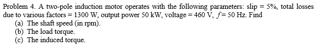 Solved Problem 4. A two-pole induction motor operates with | Chegg.com