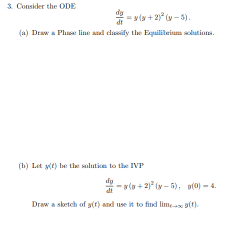Solved 3. Consider the ODE dy = y(y + 2)? (y – 5). (a) Draw | Chegg.com
