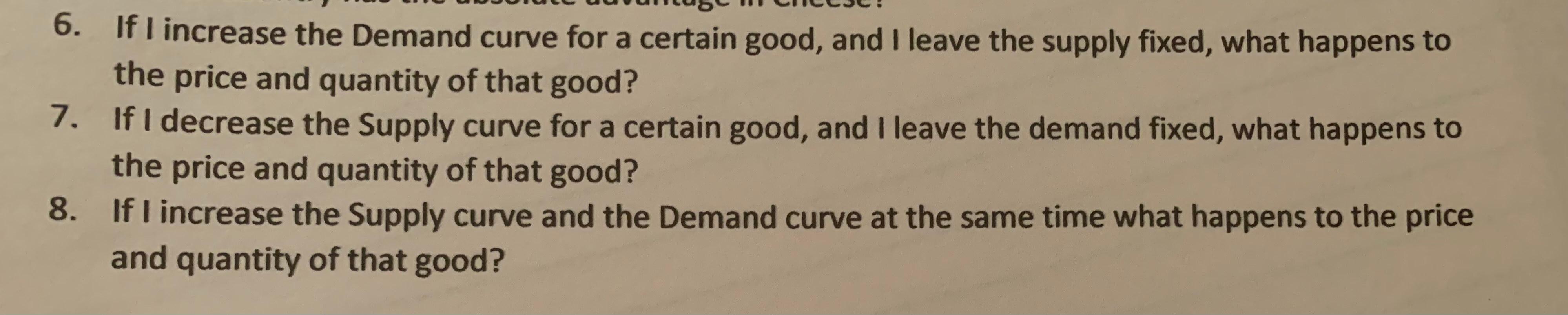 Solved 6. If I increase the Demand curve for a certain good, | Chegg.com