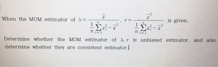 When the MOM estimator of ?=_n_-_-, r=-nr ri is | Chegg.com