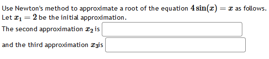 Solved Use Newton's method to approximate a root of the | Chegg.com