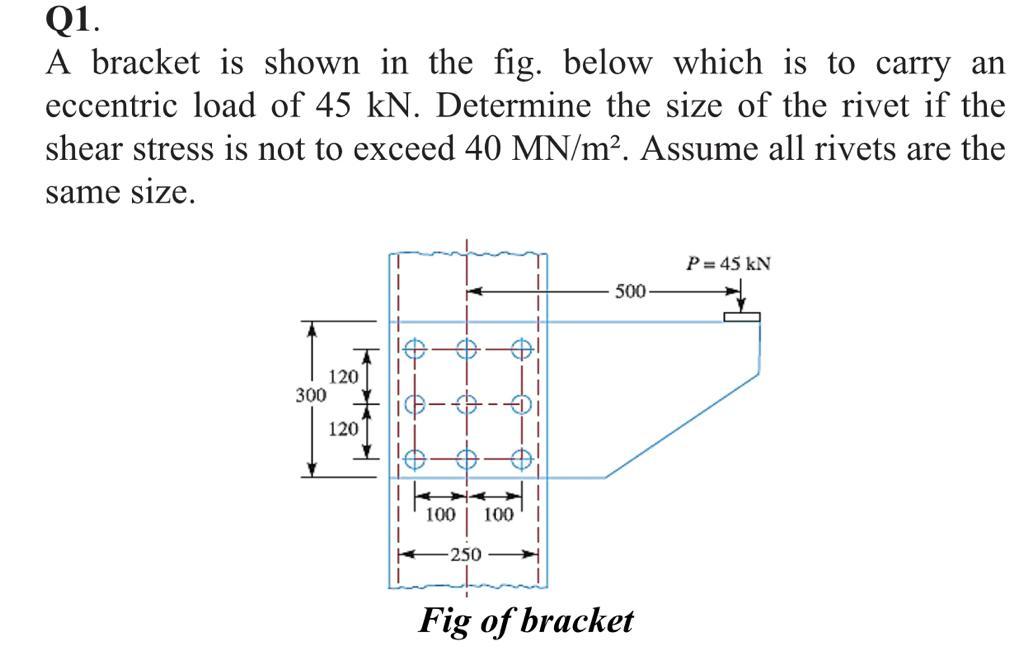 Solved Q1. A bracket is shown in the fig. below which is to | Chegg.com
