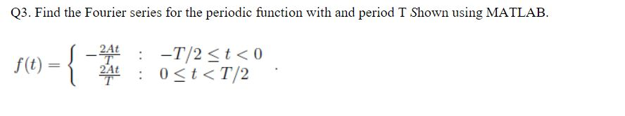 Solved Q3. Find the Fourier series for the periodic function | Chegg.com