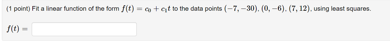 Solved (1 point) Fit a linear function of the form f(t) = = | Chegg.com