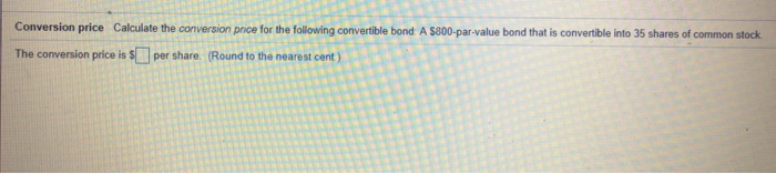 Solved Conversion price Calculate the conversion price for | Chegg.com