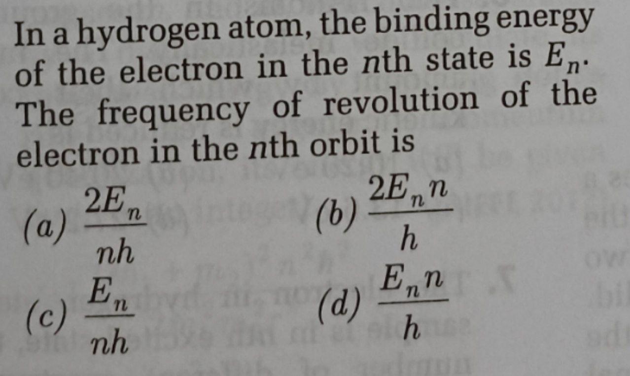 Solved In a hydrogen atom, the binding energy of the | Chegg.com