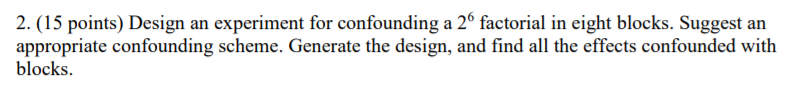 Solved 2. (15 Points) Design An Experiment For Confounding A | Chegg.com