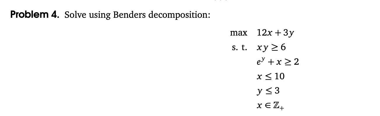 Problem 4. Solve Using Benders Decomposition: Max 12x | Chegg.com