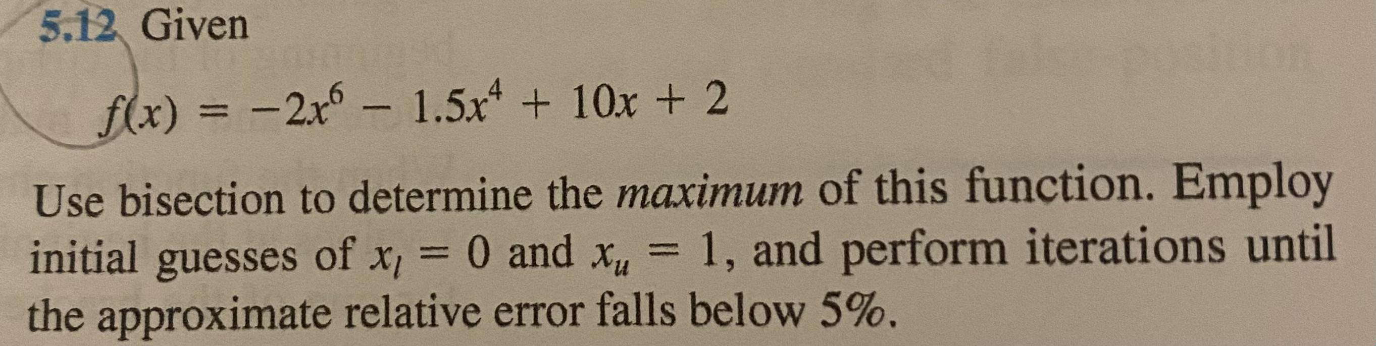 Solved 5.12 Given f(x)=−2x6−1.5x4+10x+2 Use bisection to | Chegg.com