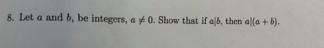 Solved 8. Let A And B, Be Integers, A =0. Show That If A∣b, | Chegg.com