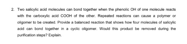 Solved 2. Two salicylic acid molecules can bond together | Chegg.com