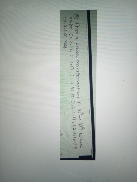 @ And a unear transformation T:R IRT which mape C1,2,1),(1,1,1),(1,0, 3) to (1,0,1,1), (2,1,1,0) (0,2,1,0) Yelp