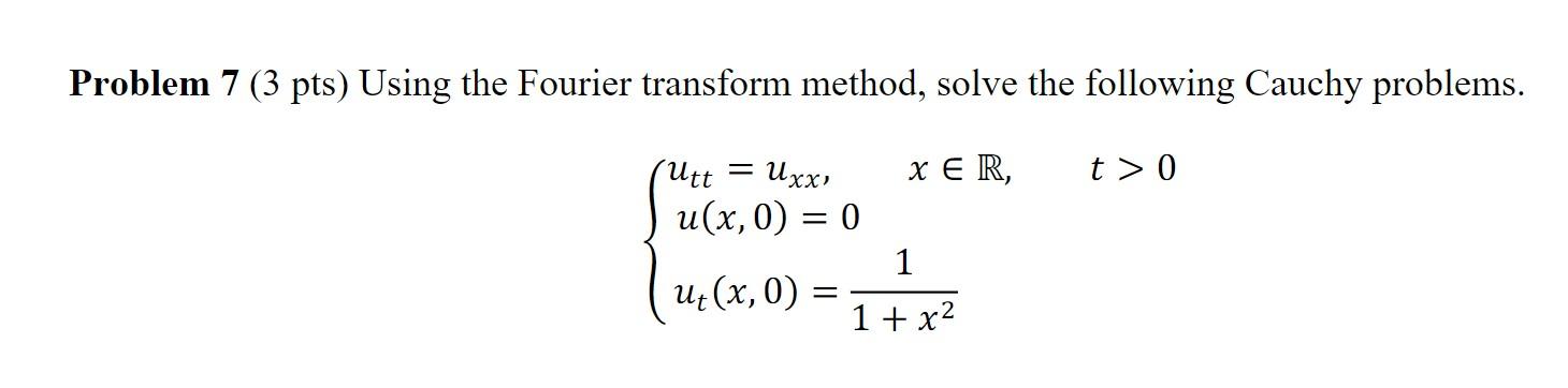 Solved Problem 7 (3 Pts) Using The Fourier Transform Method, | Chegg.com