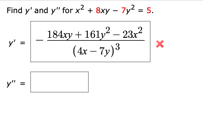 Find \( y^{\prime} \) and \( y^{\prime \prime} \) for \( x^{2}+8 x y-7 y^{2}=5 \) \[ y^{\prime}=-\frac{184 x y+161 y^{2}-23 x