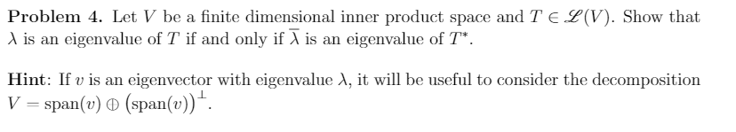 Solved Problem 4. Let V be a finite dimensional inner | Chegg.com