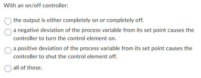 Solved With an on/off controller: the output is either | Chegg.com