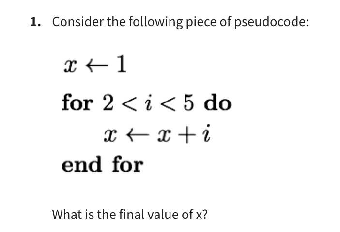 Solved 1. Consider The Following Piece Of Pseudocode: X←1 | Chegg.com