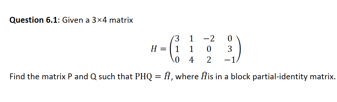 Solved Question 6 1 Given A 3x4 Matrix 3 1 0 3 H 2 0 2 Chegg Com