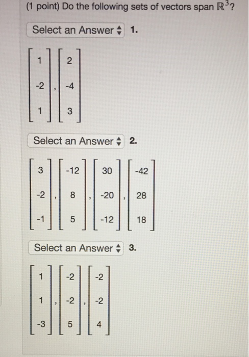 Solved Do the following sets of vectors span R^3? 1. [1 -2 | Chegg.com