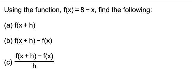 Solved Using the function, f(x) = 8 -x, find the following: | Chegg.com