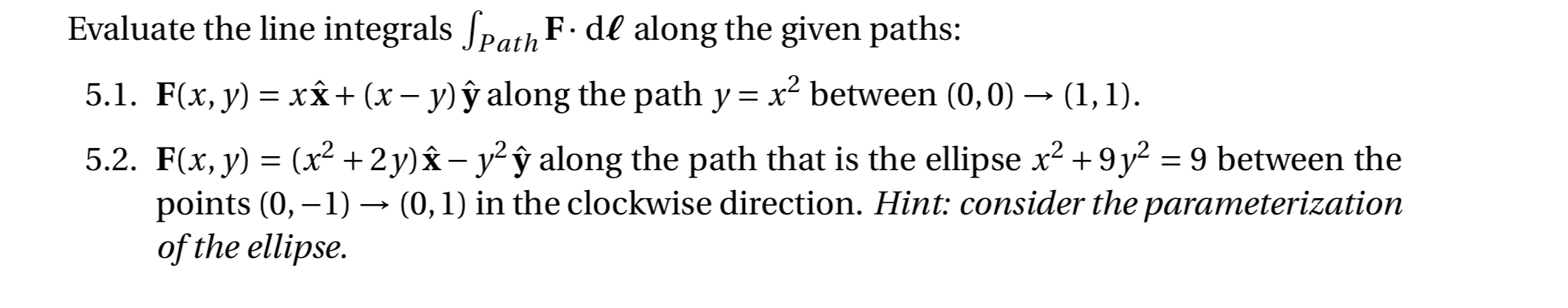 Solved Evaluate the line integrals ∫Path ﻿F*dl ﻿along the | Chegg.com