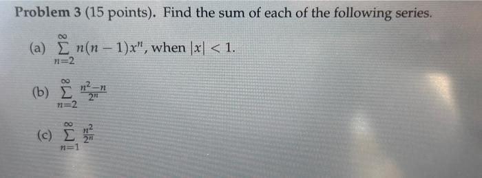 Solved Problem 3 (15 points). Find the sum of each of the | Chegg.com