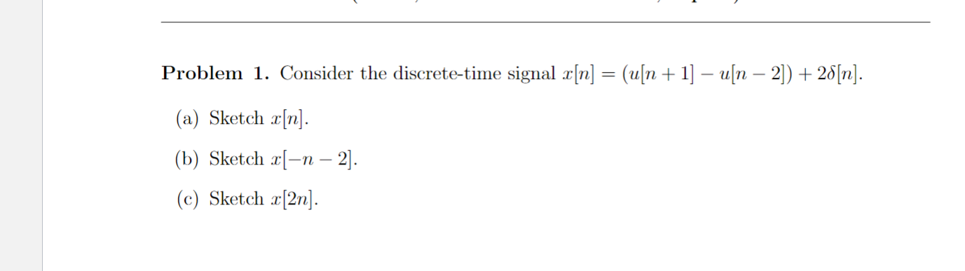 Solved Problem 1. Consider the discrete-time signal x[n] = | Chegg.com