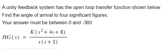 Solved A unity feedback system has the open loop transfer | Chegg.com